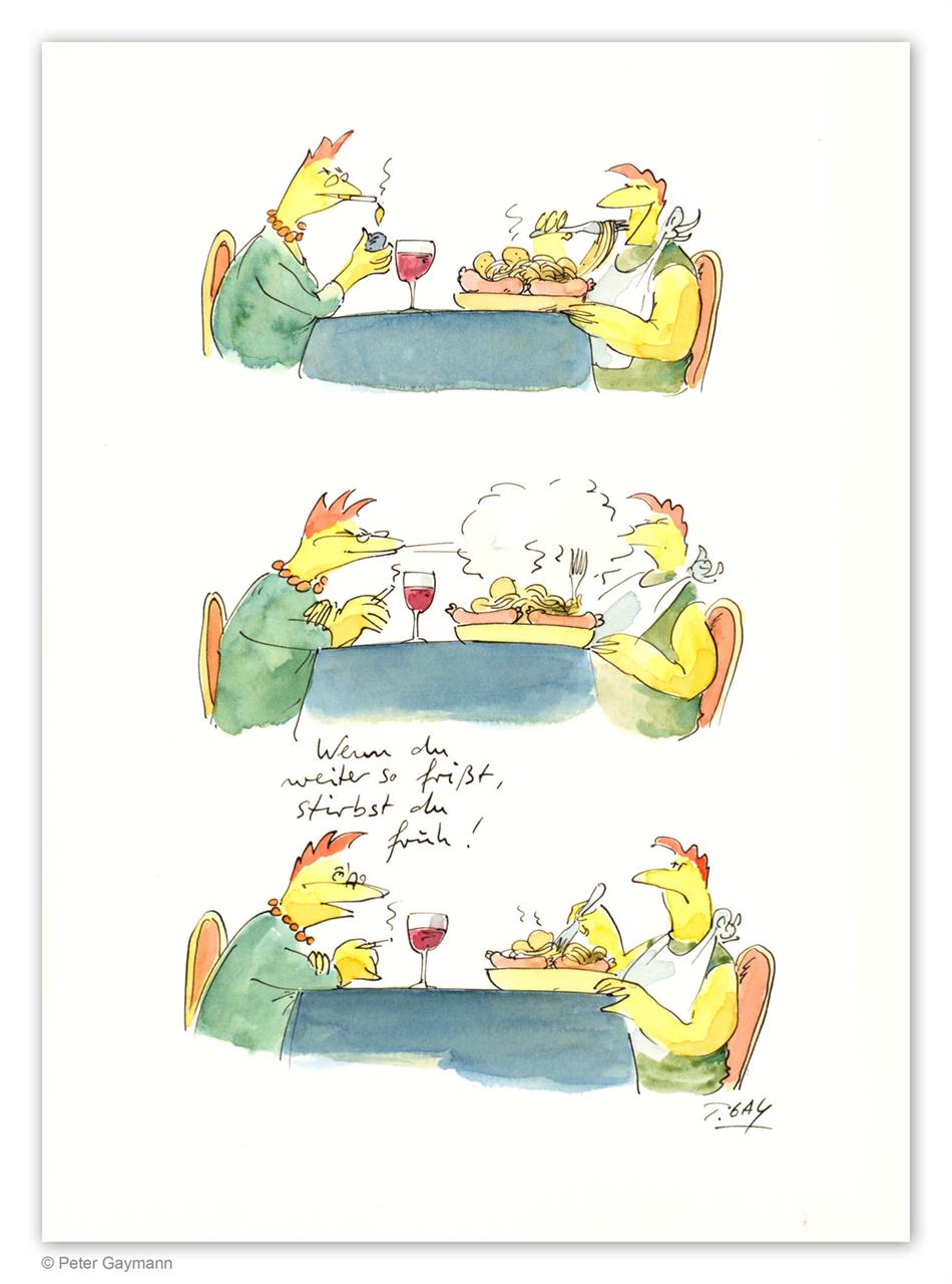 Wenn du weiter so frißt, stirbst du früh!