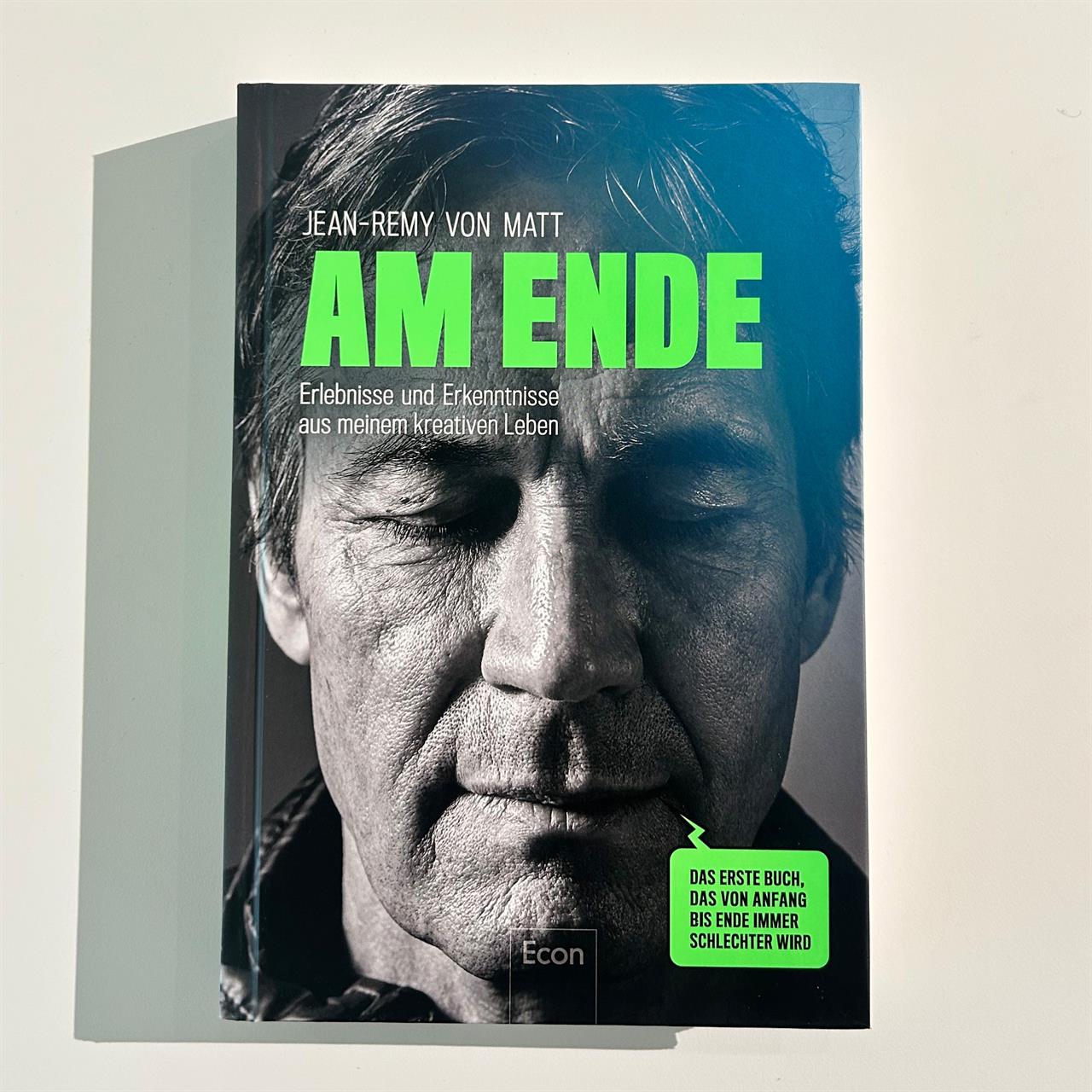 Jean-Remy von Matt: Am Ende, Erlebnisse und Erkenntnisse aus meinem kreativen Leben