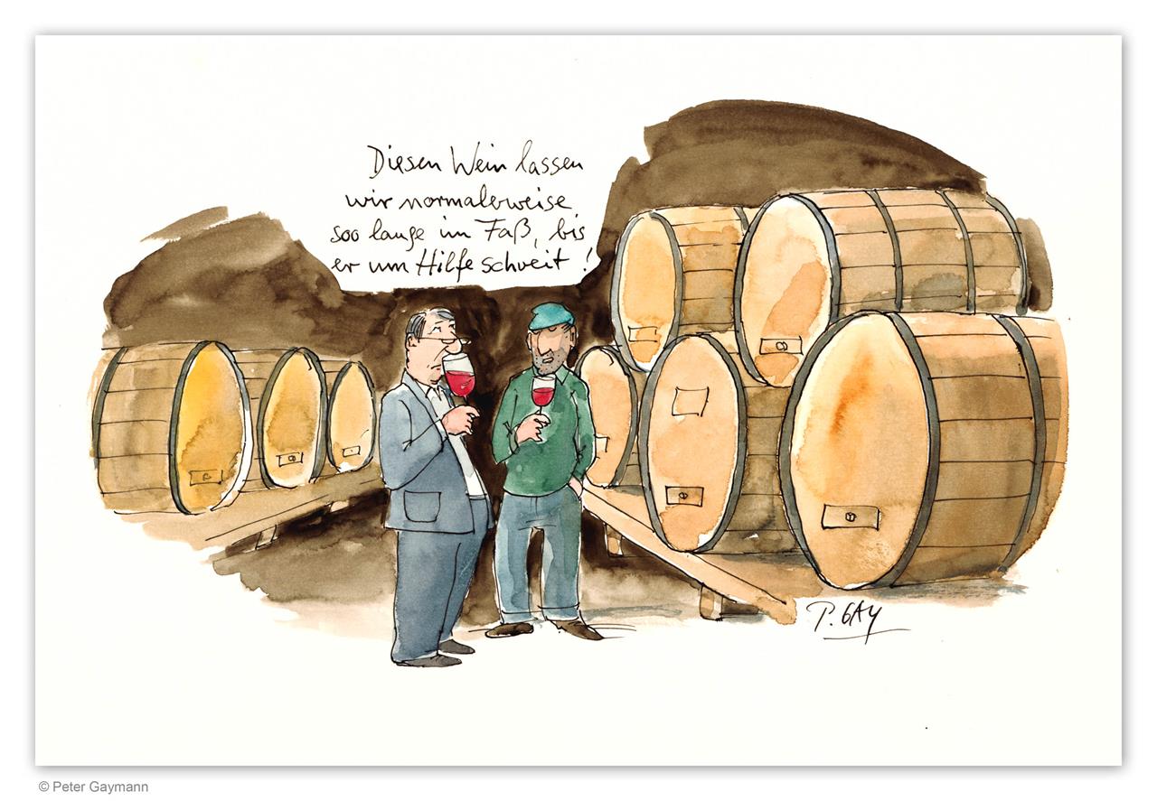 Diesen Wein lassen wir normalerweise soo lange im Faß, bis er um Hilfe schreit! Diesen Wein lassen wir normalerweise soo lange im Faß, bis er um Hilfe schreit!