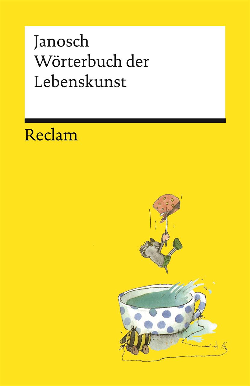 Janosch: Wörterbuch der Lebenskunst (ISBN 978-3-15-014321-6)