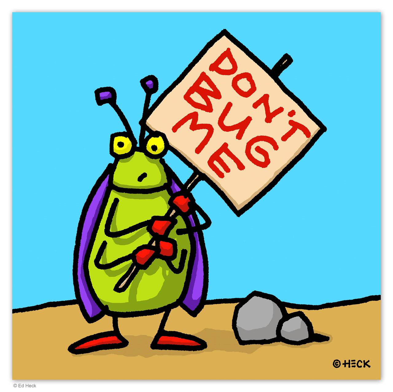 DON'T BUG ME