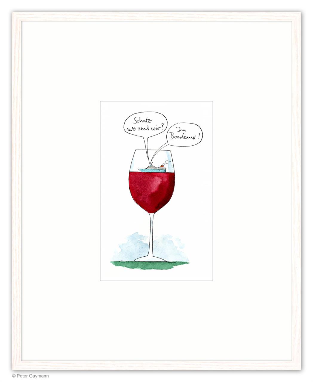 Schatz wo sind wir? - Im Bordeux! Schatz wo sind wir? - Im Bordeux!