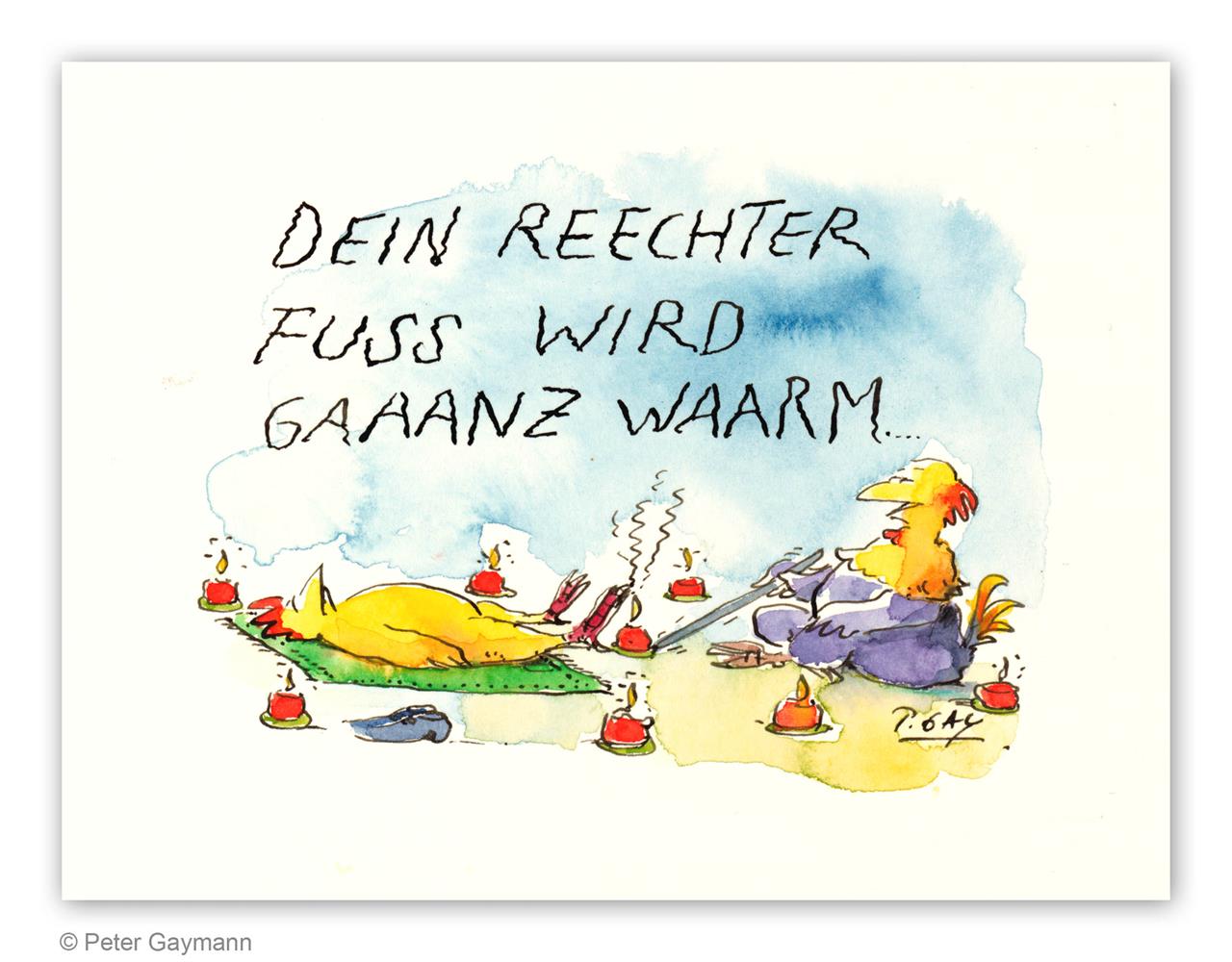 Dein reechter Fuss wird gaaanz waarm…
